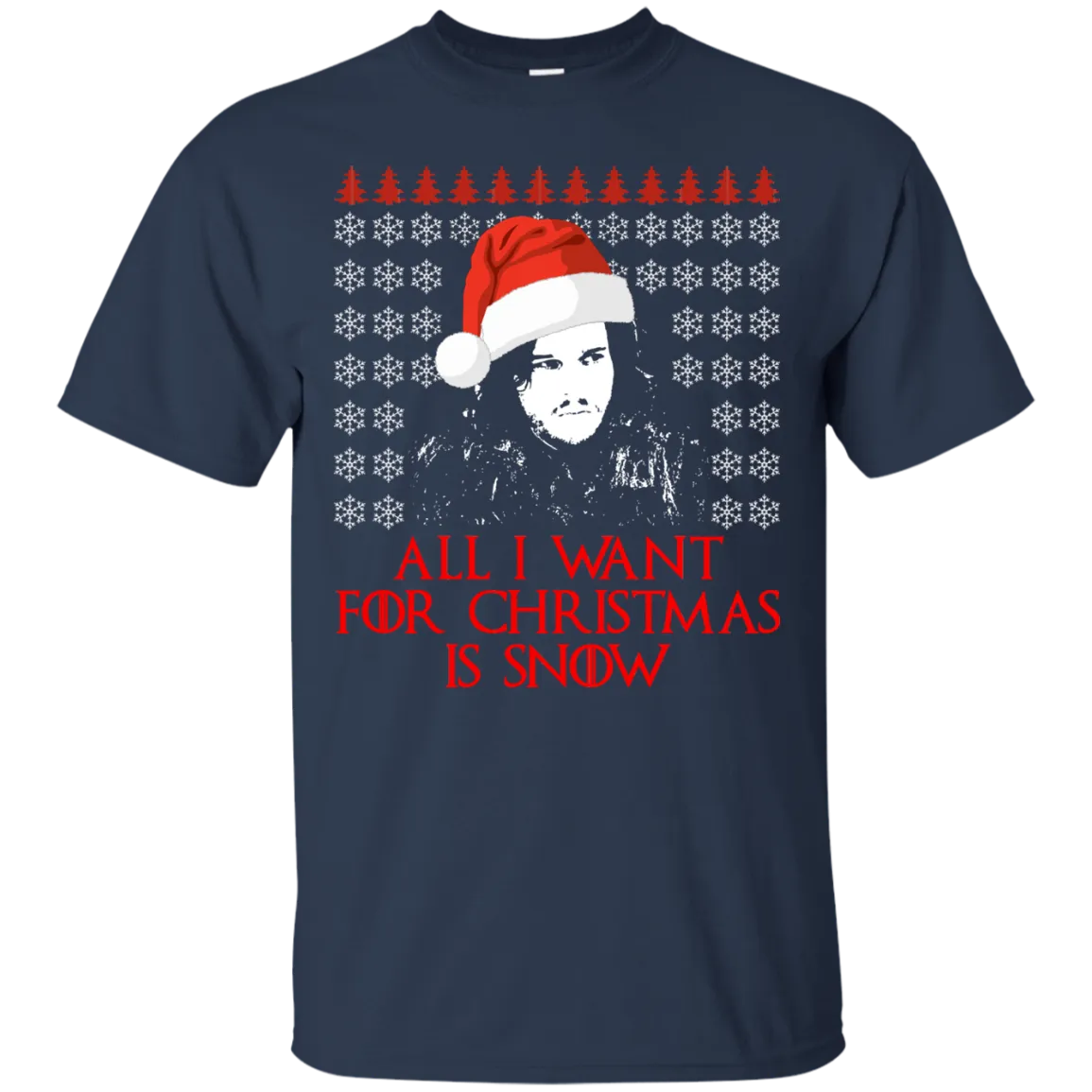 Jon Snow: All I Want For Christmas Is Snow Sweater, Shirt, Long Sleeve