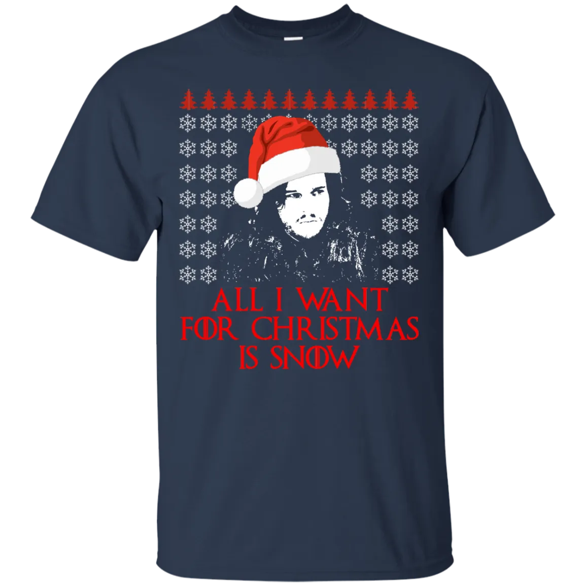 Jon Snow: All I Want For Christmas Is Snow Sweater, Shirt, Long Sleeve