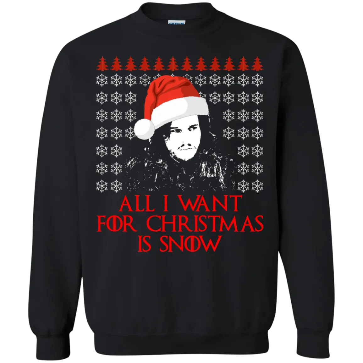 Jon Snow: All I Want For Christmas Is Snow Sweater, Shirt, Long Sleeve