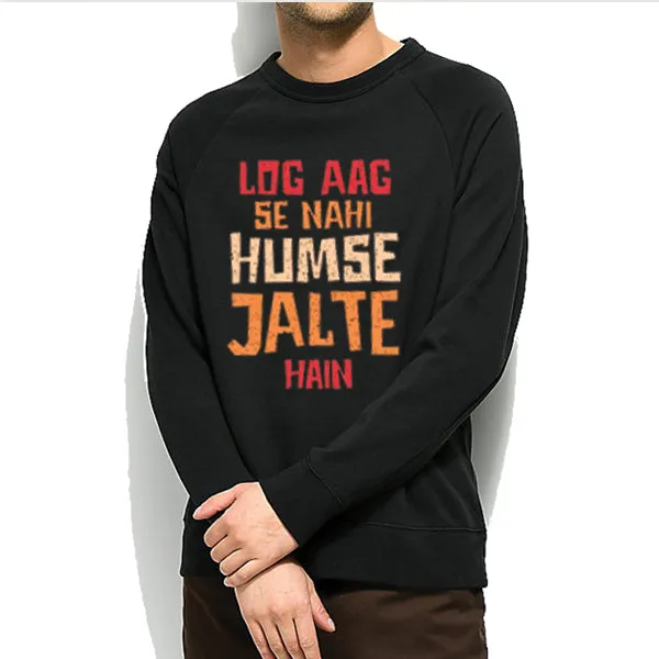 Log Aag Se Nahi Humse Jalte Hain Winter Sweatshirt Black