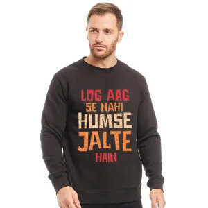 Log Aag Se Nahi Humse Jalte Hain Winter Sweatshirt Black