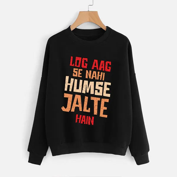 Log Aag Se Nahi Humse Jalte Hain Winter Sweatshirt Black