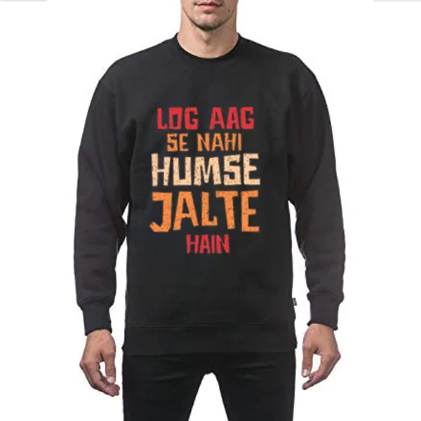 Log Aag Se Nahi Humse Jalte Hain Winter Sweatshirt Black